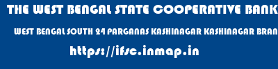 THE WEST BENGAL STATE COOPERATIVE BANK  WEST BENGAL SOUTH 24 PARGANAS KASHINAGAR KASHINAGAR BRANCH  ifsc code